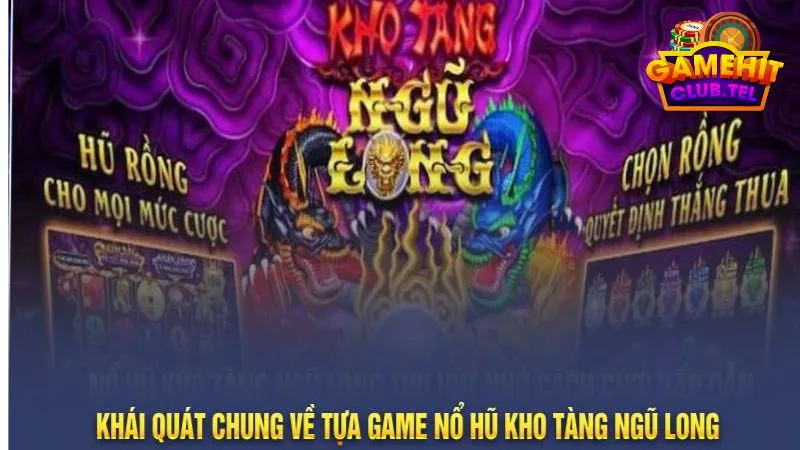 Thông tin về tựa game kho tàng ngũ long hitclub